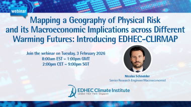 Webinar - Mapping a Geography of Physical Risk and its Macroeconomic Implications Across Different Warming Futures - Introducing EDHEC-CLIRMAP
